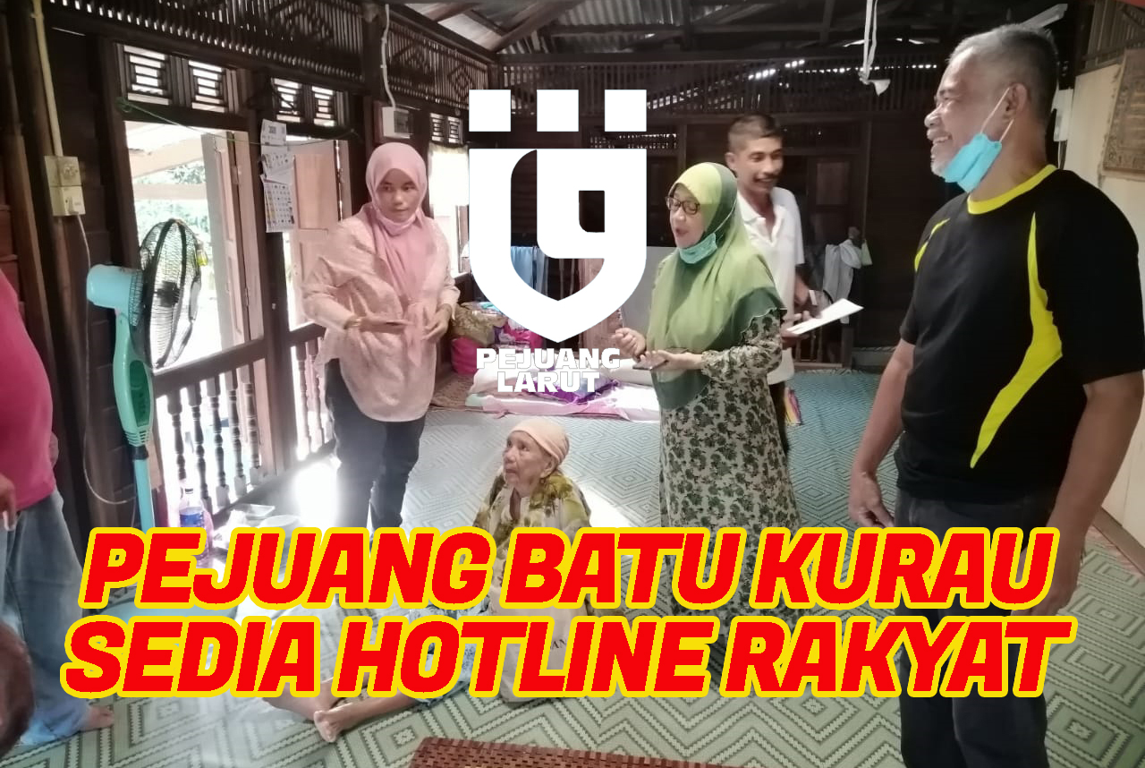 PEJUANG BATU KURAU BUKA "HOTLINE RAKYAT" UNTUK BANTU RAKYAT